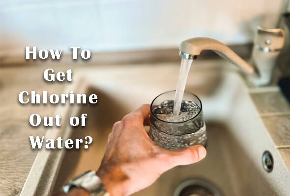 How To Get Chlorine Out of Water?